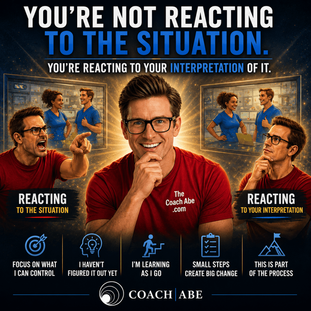 You’re Not Reacting to the Situation. You’re Reacting to Your Interpretation of&nbsp;It